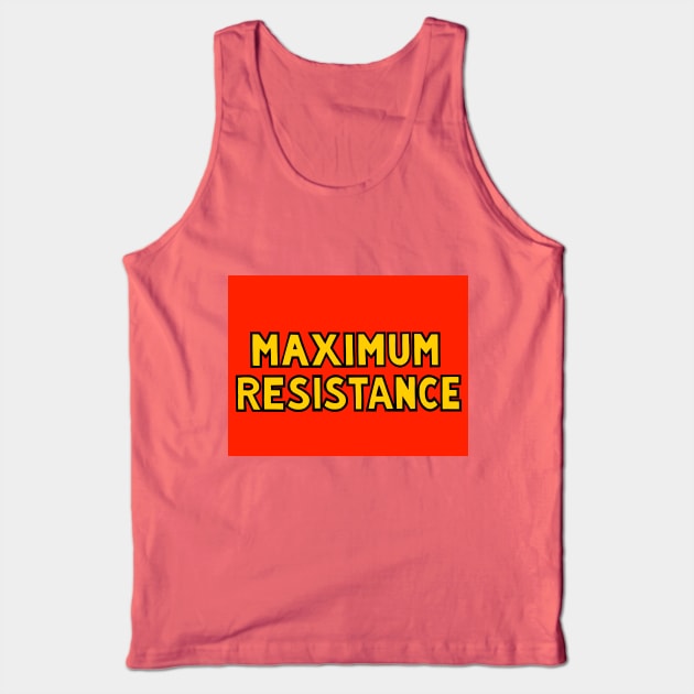MAXIMUM RESISTANCE (Full color) Tank Top by SignsOfResistance